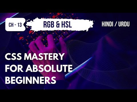 Chapter 13: A Comprehensive Guide to RGB and HSL - Hindi / Urdu