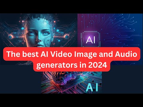 The best AI Video Image and Audio generators in 2024