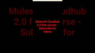Mulesoft Cloudhub 2.0 Free Tutorials