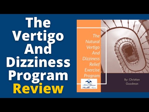 The Vertigo And Dizziness Program Review - The Best Guide Available To Get Rid Of Vertigo Fast!