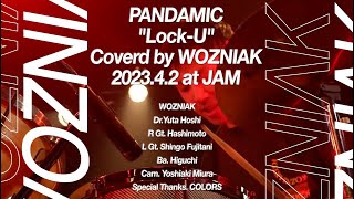 PANDAMIC "Lock-U" Coverd by WOZNIAK (Live at JAM 2023.4.2)