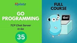 Lecture 36 - TCP Chat Server in Go | Go Programming Complete Course | Uplatz