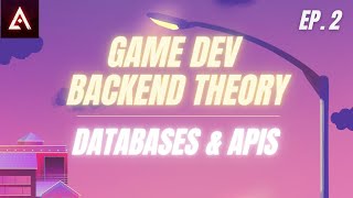 databases & apis | Ep. 2 | Game Dev Backend Theory