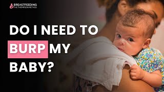 Do I Need to Burp My Baby After Breastfeeding? | The Thompson Method