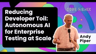 Reduce Developer Toil: Autonomous AI for Enterprise Testing @ Scale | Andy Piper @ Code Remix Summit