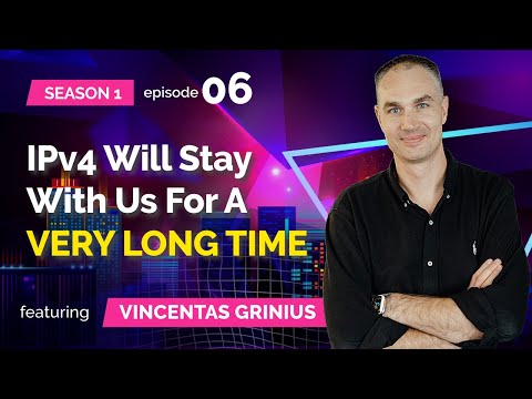 S01E06: Vincentas Grinius (IPXO) - IPv4 Will Stay With Us For A VERY LONG TIME