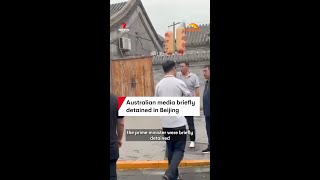 Australian media briefly detained in Beijing