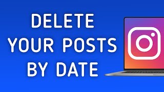 How To Delete Your Posts By Date On Instagram On PC (New Update)