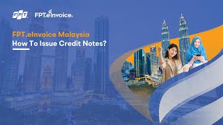 FPT.eInvoice Malaysia - How To Issue Credit Notes?