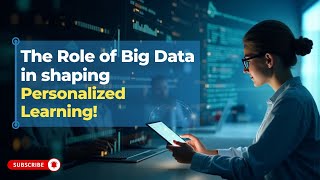 How Is Big Data Transforming Education? | Top 10 Personalized Learning Benefits