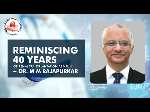 Reminiscing   40 years of renal transplantation at MPUH -  Dr M M Rajapurkar