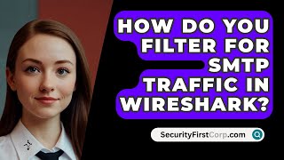 How Do You Filter For SMTP Traffic In Wireshark? - SecurityFirstCorp.com