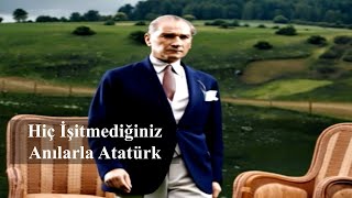 Atatürk with Images You Will Watch for the First Time, Memories You Have Never Heard Before | #At...