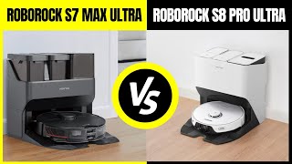 Roborock S7 Max Ultra vs Roborock S8 Pro Ultra:Which is Best Robot Vacuum and Mop?