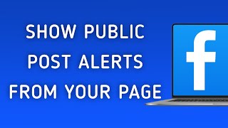 How To Show Public Post Notifications From Your Page On Facebook App On PC (New Update)