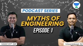 Podcast Series: Myths of Engineering || Episode 1, ft Sanchit Sir and Vishvadeep Sir