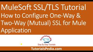 MuleSoft SSL/TLS Tutorial| How to Configure One-Way & Two-Way (Mutual) SSL for Mule Application