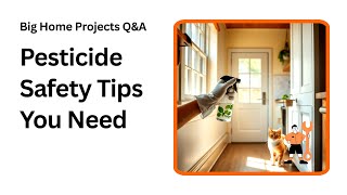 How to Use Pesticides Safely at Home Without Risk