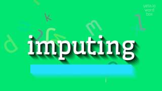 IMPUTING - HOW TO PRONOUNCE IT? #imputing