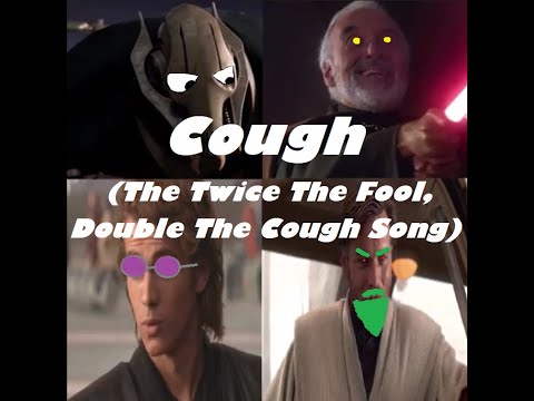 COUGH (The Twice The Fool, Double The Cough Song)