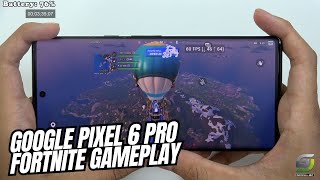 Google Pixel 6 Pro Fortnite Mobile Gameplay | Google Tensor