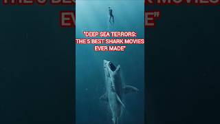 "Deep Sea Terrors: The 5 Best Shark Movies Ever Made"#shorts #viralshorts # #movie #shark