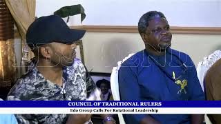 COUNCIL OF TRADITIONAL RULERSEdo Group Calls For Rotational Leadership