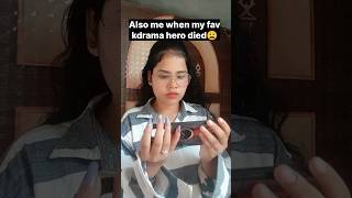 But when my fav kdrama hero died😩#relatable#kdrama#shorts#trendingytshorts#viralytshorts