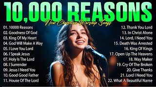 10,000 REASONS, GOODNESS OF GOD,... - PRAISE AND WORSHIP SONGS - TOP 100 CHRISTIAN GOSPEL SONGS EVER