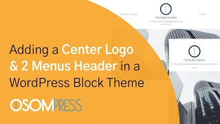 How to Add a Center Logo Header & 2 navigation menus in a WordPress Block Theme (No-Code)