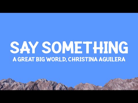 @AGreatBigWorld , @ChristinaAguilera - Say Something (Lyrics)