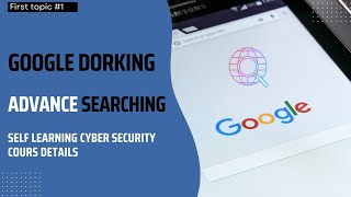 Google Dorking | Self Learning part 1 | Self Learning Cyber Security Course details and first topic