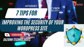 7 Tips for Improving the Security of Your WordPress Site | Dazonn Technologies