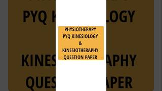 PHYSIOTHERAPY PYQ KINESIOLOGY & KINESIOTHERAPPHY QUESTION PAPER 🎯#BPT