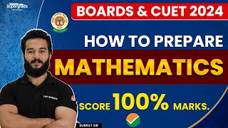 CUET 2024 & Boards | CUET 2024 Mathematics Preparation Strategy | SCORE 100%ile in Maths CUET 2024