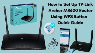 How to Set Up TP-Link Archer MR600 Router Using WPS Button – Quick and Easy Guide