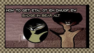How to get ETAL OT EM DNUOF EW badge in BEAR ALT 2025 | ROBLOX
