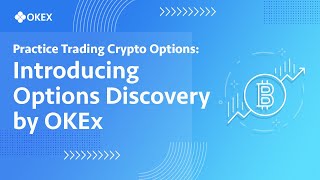 Practice Trading Crypto Options: Introducing Options Discovery by OKEx
