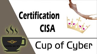 CUP OF CYBER – The CISA Certification
