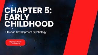 Lifespan Development Psychology - Chapter 5: Early Childhood