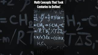 Math Concepts That Took Centuries to Define!
