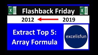 excelisfun Flashback Friday 05: Extract Top 5 Values & Names with Array Formula