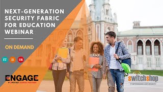 WEBINAR:  Next Generation Security Fabric for Education