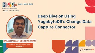 DSS Asia 2023 | Deep Dive on Using YugabyteDB's Change Data Capture Connector