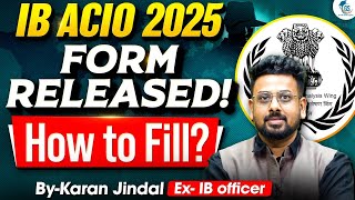 IB ACIO Form Fill UP 2025 | How To Fill IB ACIO 2025 Form Full Details Explained | StudyIQ IAS