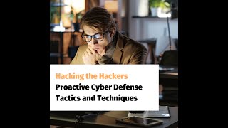 Hacking the Hackers Proactive Cyber Defense Tactics and Techniques  4K