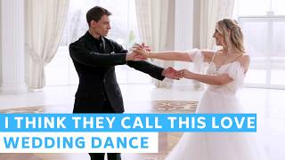 Elliot James Reay - I Think They Call This Love ❤️ | First Dance Choreography | Wedding Dance ONLINE