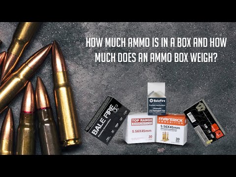 How Much Ammo is in a Box and How Much Does an Ammo Box Weigh?