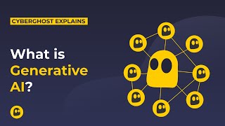 What is generative AI? | CyberGhost VPN Glossary