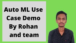 Auto ML Project Demo | Auto ML project demo by Rohan and Team